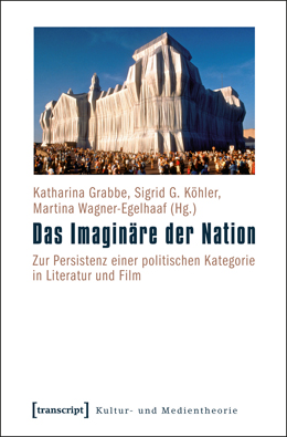Das Imaginäre der Nation - Katharina Grabbe / Sigrid G. Köhler / Martina Wagner-Egelhaaf (Hg.)